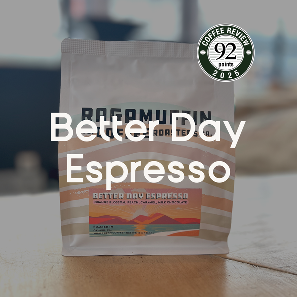 Ragamuffin Coffee Roasters | Better Day Espresso Blend | Specialty Coffee, Local Roaster
